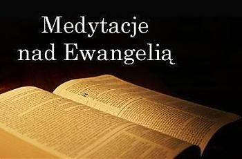 Spotkanie modlitewne - Medytacje nad Ewangelią